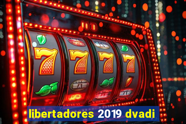 libertadores 2019 dvadi